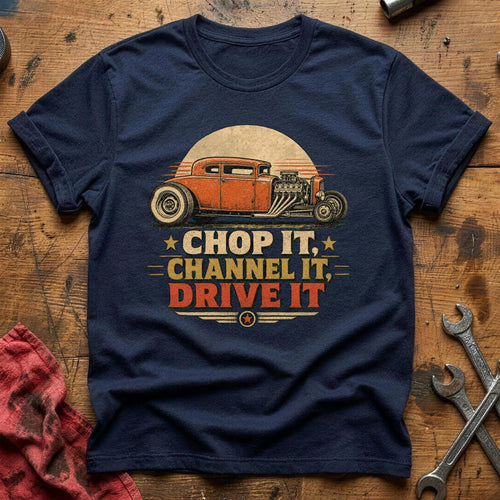 Chop It, Channel It, Drive It T-Shirt - Navy
