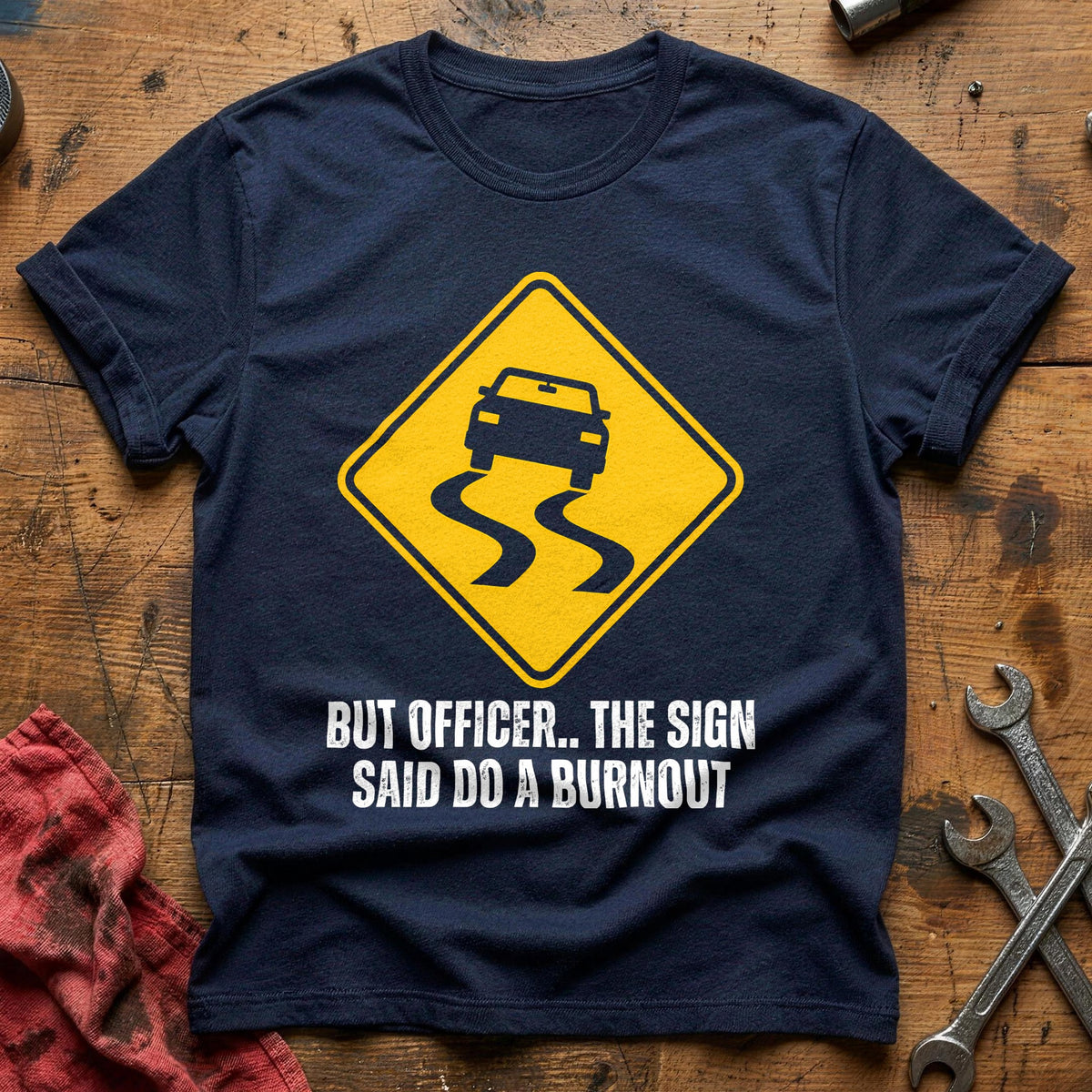 But Officer The Sign Said Do A Burnout 35 T-Shirt - Navy