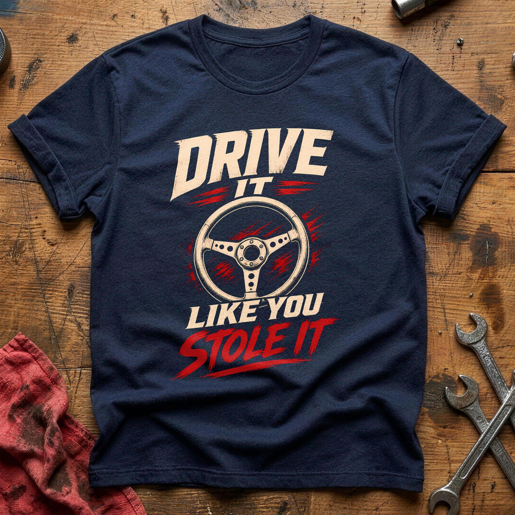 Drive It Like You Stole It T-Shirt - Navy