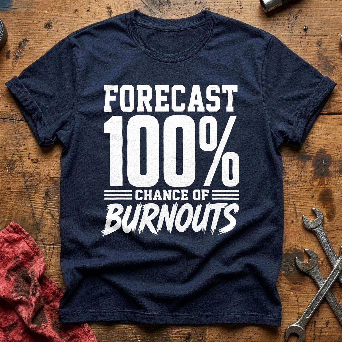 Forecast 100 Percent Chance Of Burnouts 28 T-Shirt - Navy