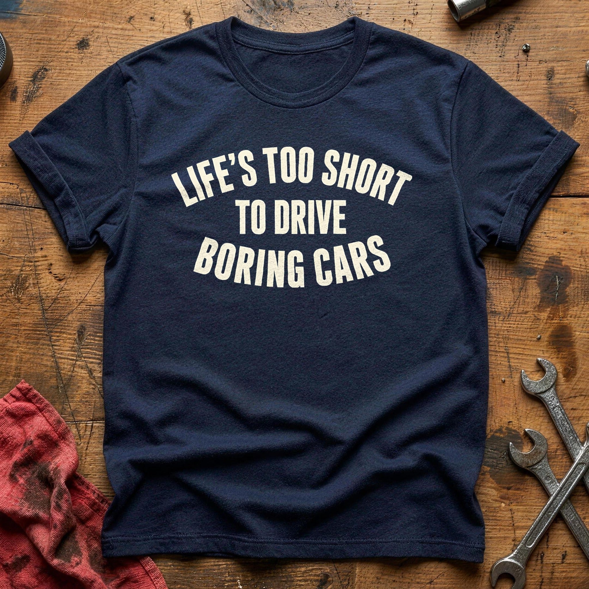 Lifes Too Short To Drive Boring Cars 29 T-Shirt - Navy