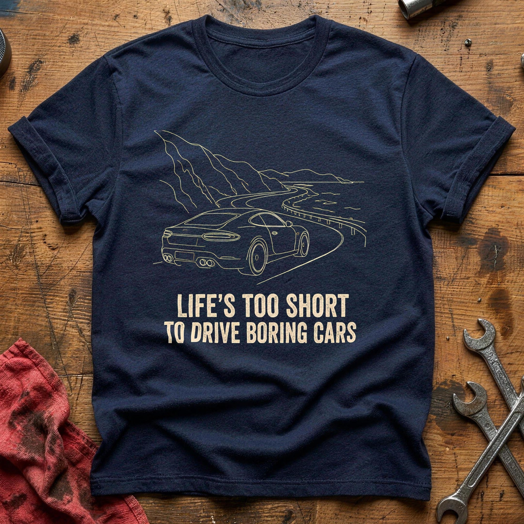 Lifes Too Short To Drive Boring Cars 45 T-Shirt - Navy