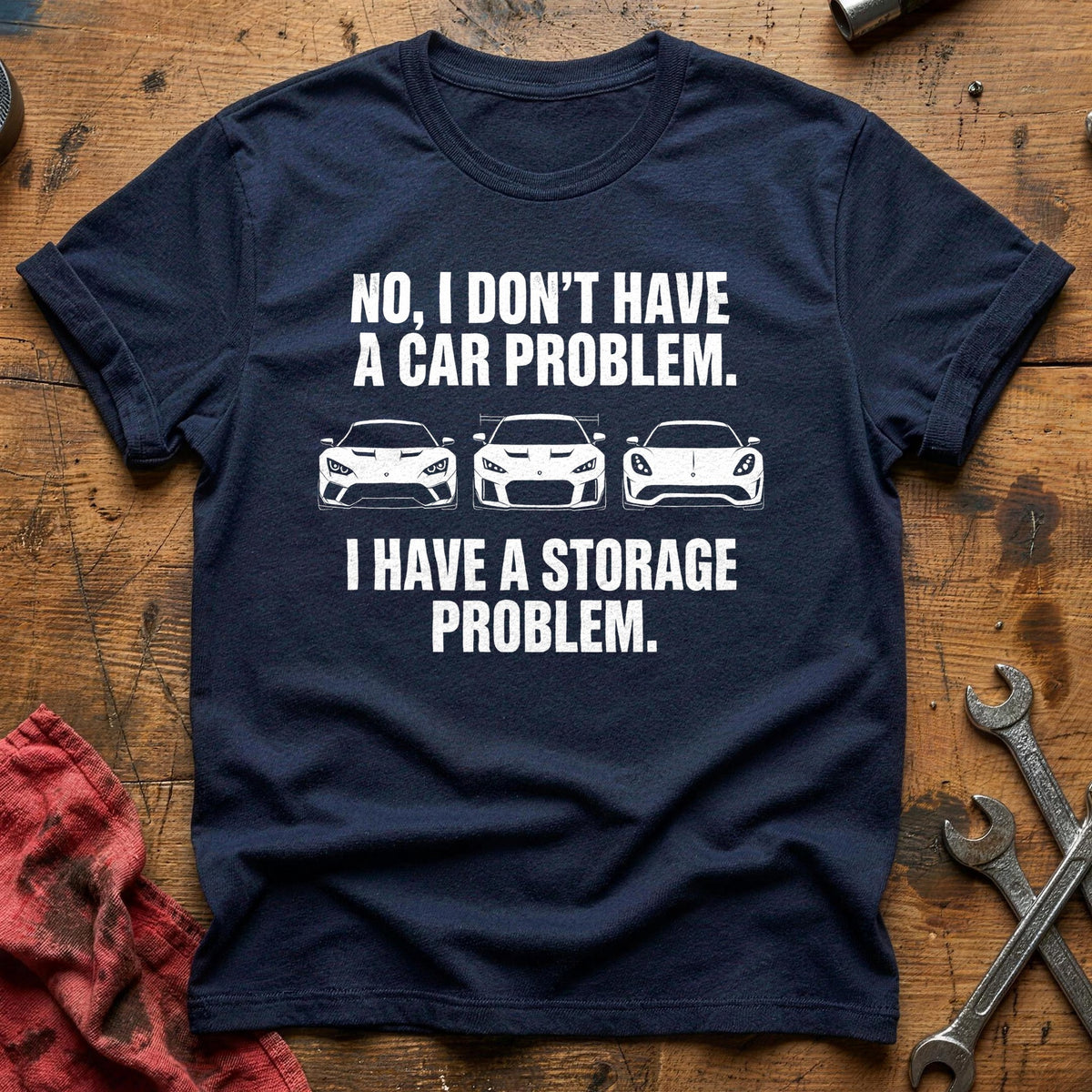 No I Don't Have A Car Problem I Have A Storage Problem 49 T-Shirt - Navy