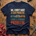 No I Don't Have A Car Problem I Have A Storage Problem 51 T-Shirt - Navy
