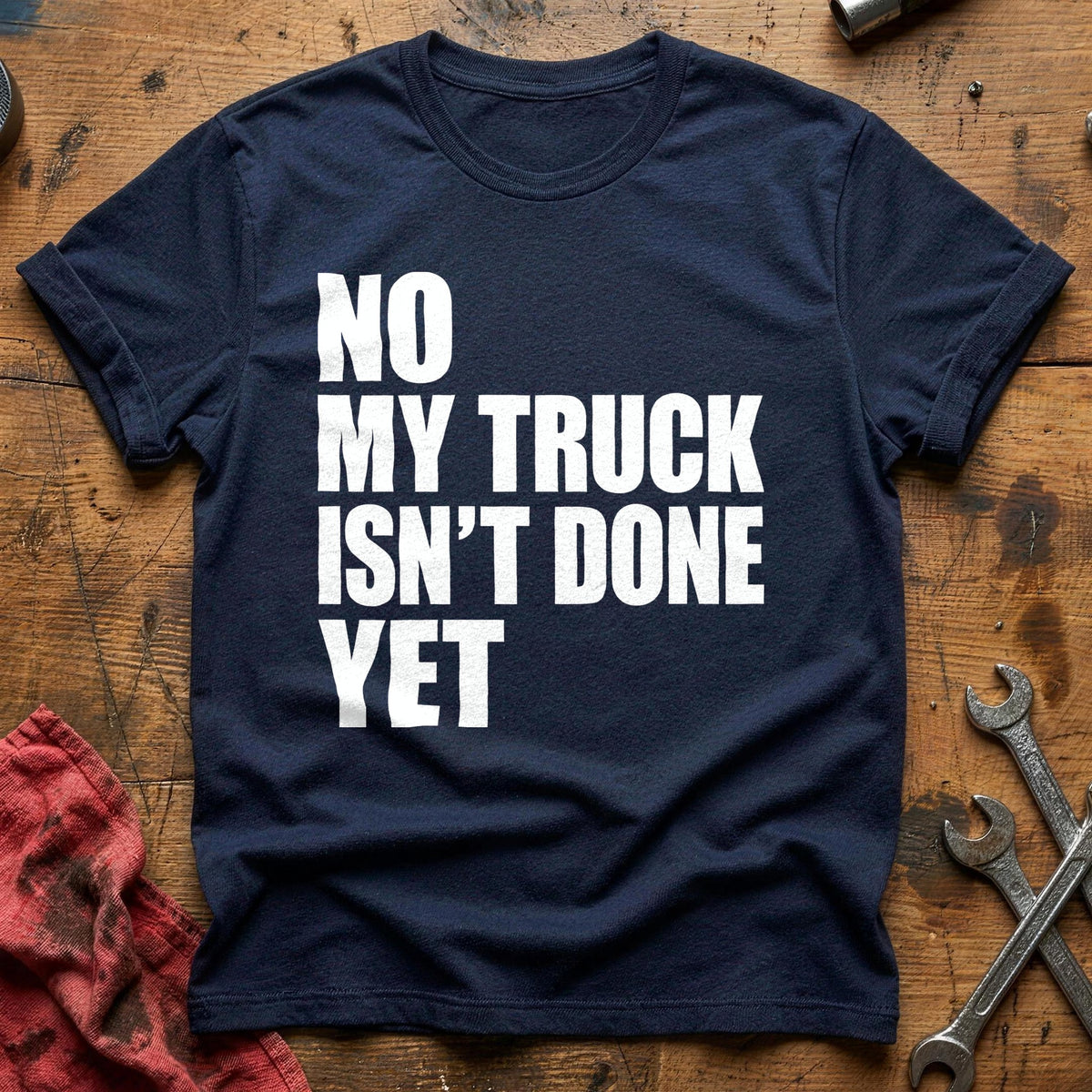 No My Truck Isn't Done Yet 47 T-Shirt - Navy