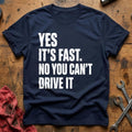 Yes It's Fast No You Can't Drive It 23 T-Shirt - Navy