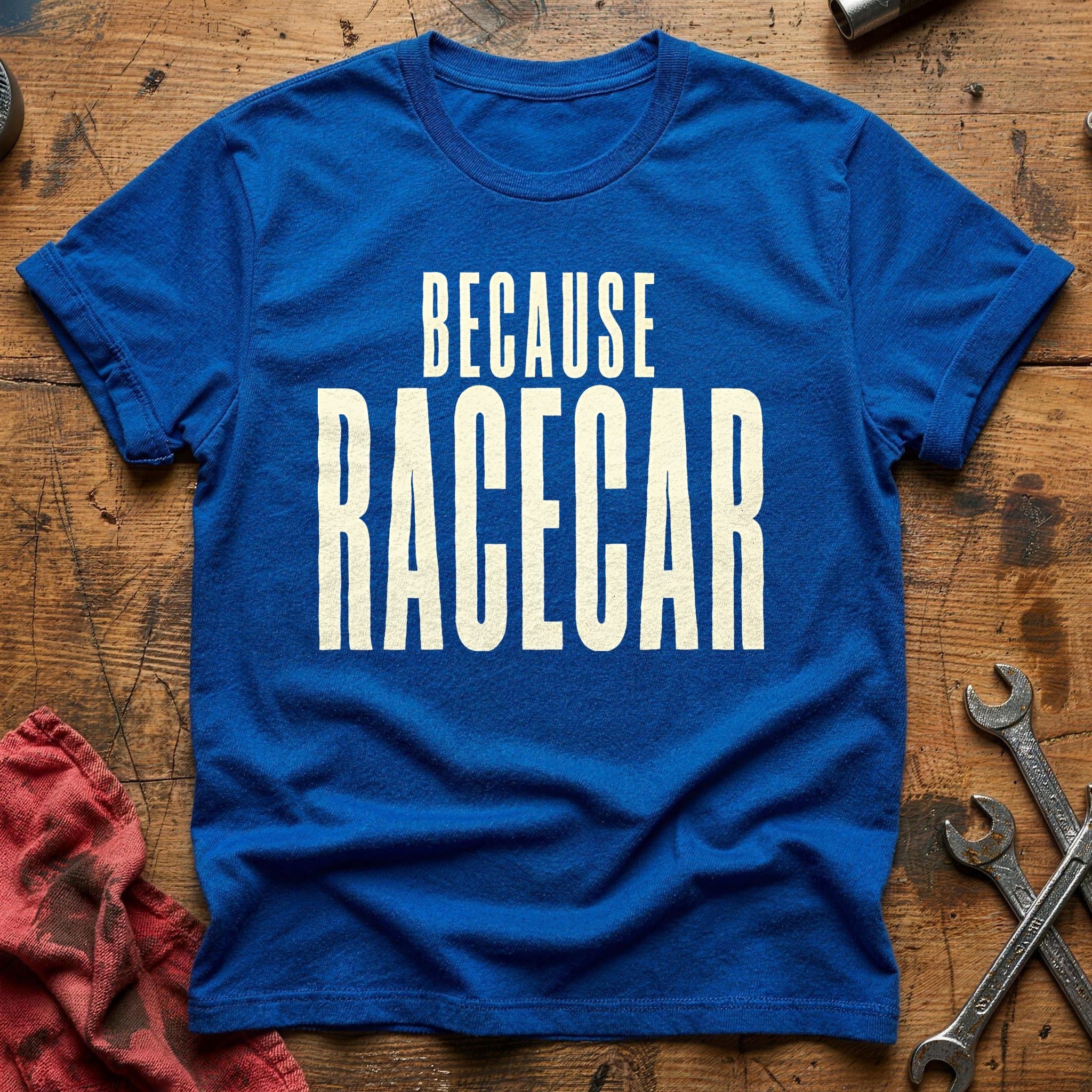 Because Racecar 36 T-Shirt - Royal