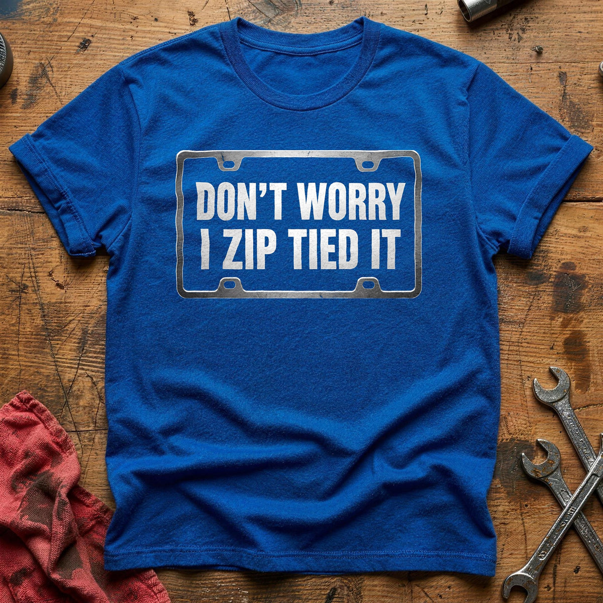 Don't Worry I Zip Tied It 88 T-Shirt - Royal