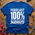 Forecast 100 Percent Chance Of Burnouts 28 T-Shirt - Royal