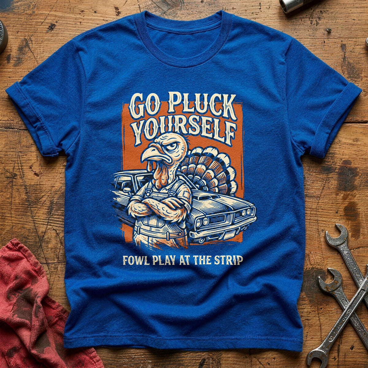 Go Pluck Yourself Fowl Play 12 T-Shirt - Royal