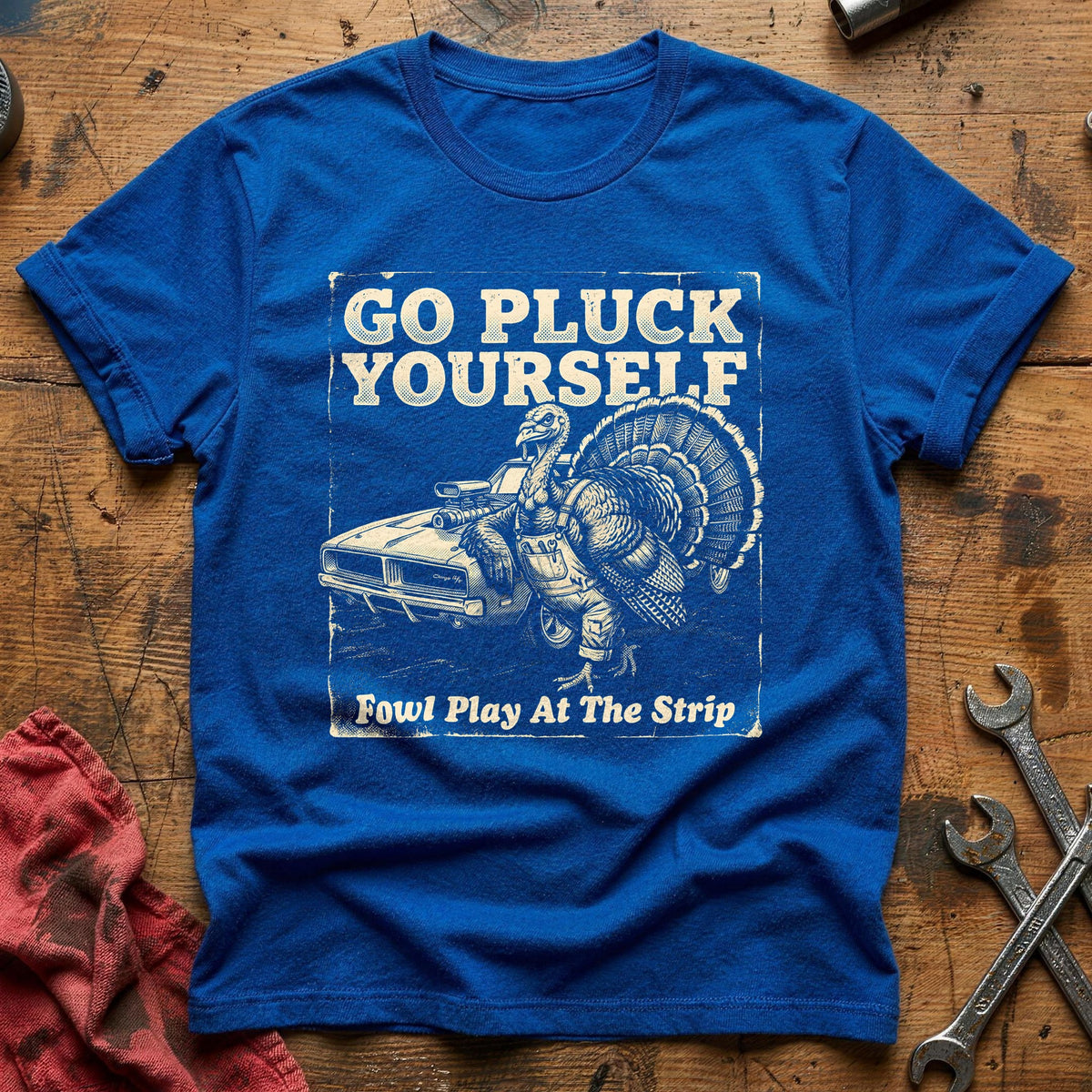 Go Pluck Yourself Fowl Play 13 T-Shirt - Royal