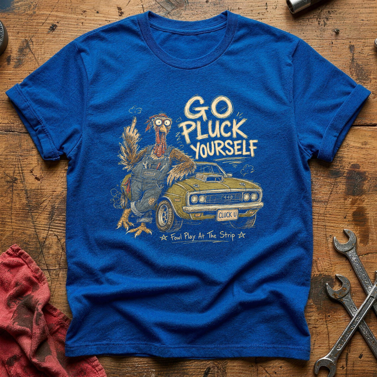 Go Pluck Yourself Fowl Play 14 T-Shirt - Royal