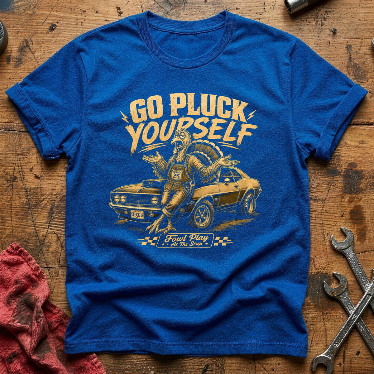 Go Pluck Yourself Fowl Play 4 T-Shirt - Royal
