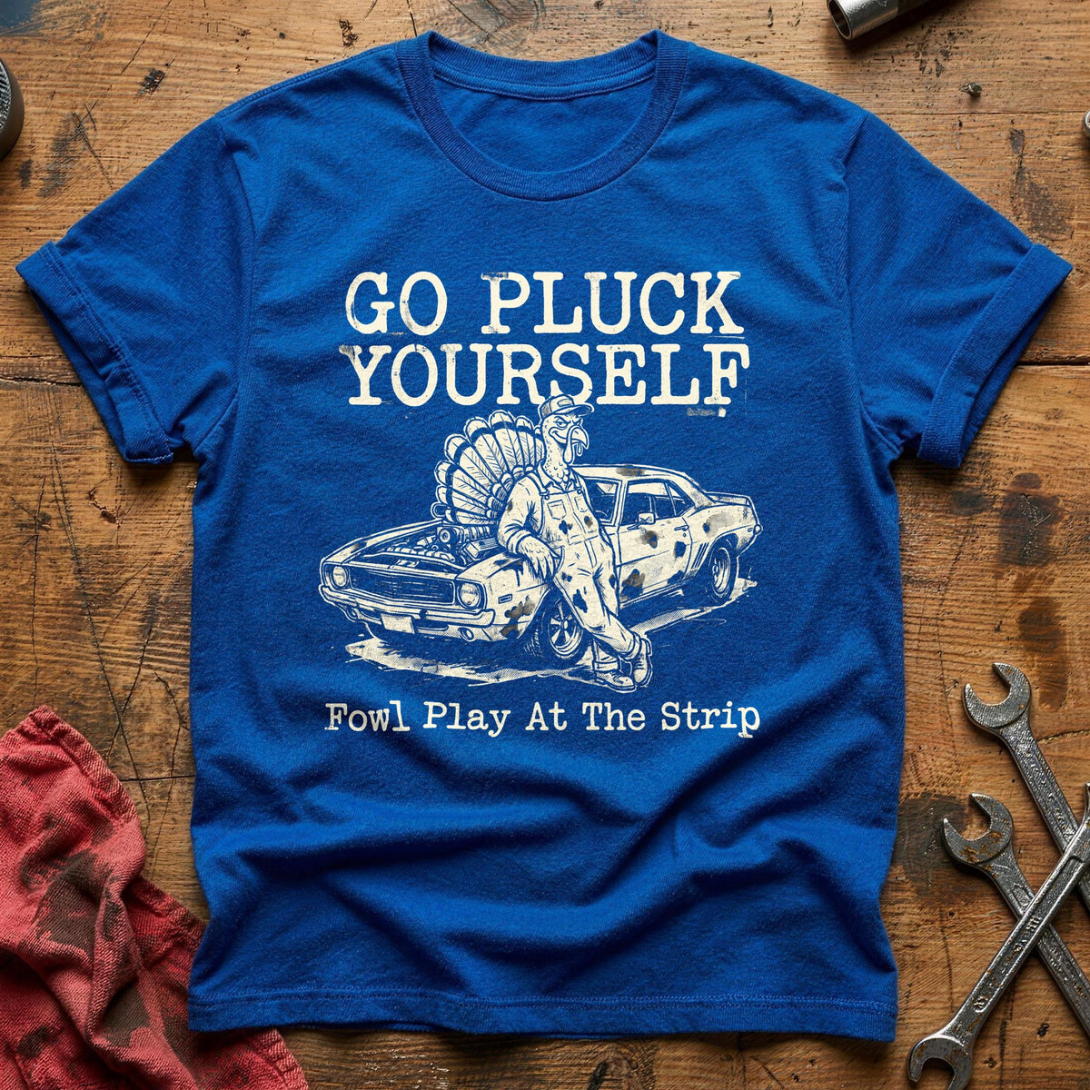 Go Pluck Yourself Fowl Play 6 T-Shirt - Royal