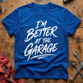 I'm Better At The Garage 41 T-Shirt - Royal