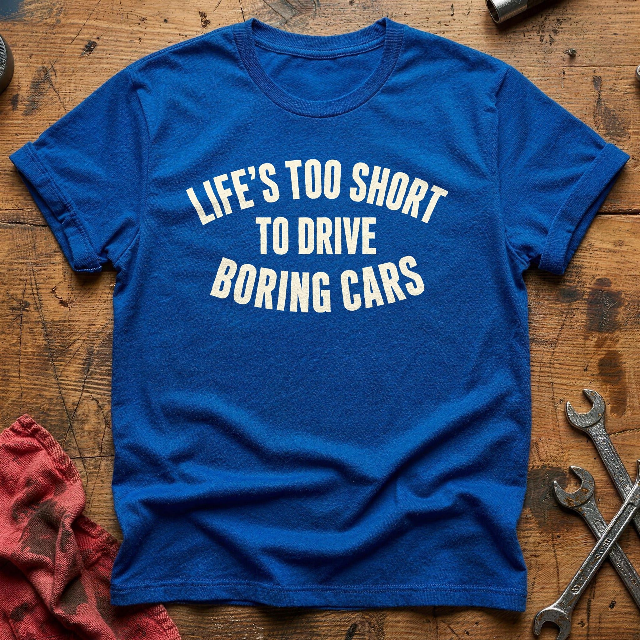 Lifes Too Short To Drive Boring Cars 29 T-Shirt - Royal