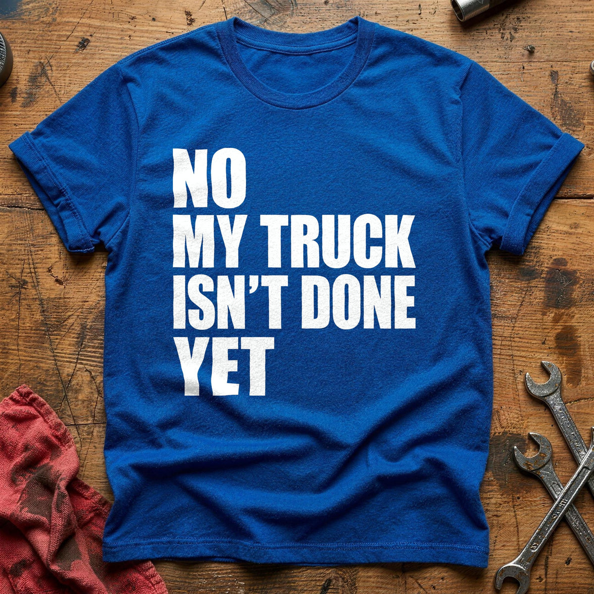 No My Truck Isn't Done Yet 47 T-Shirt - Royal