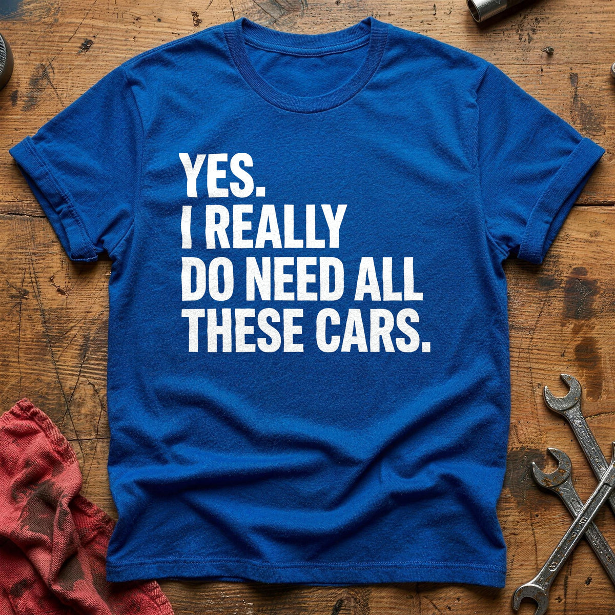 Yes I Really Do Need All These Cars 93 T-Shirt - Royal