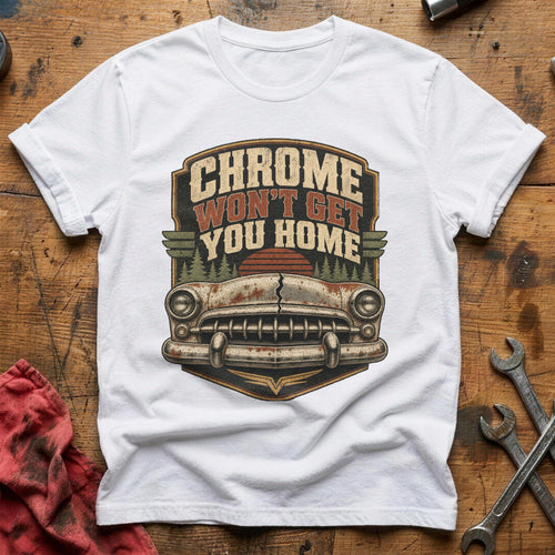 Chrome Won't Get You Home T-Shirt - White